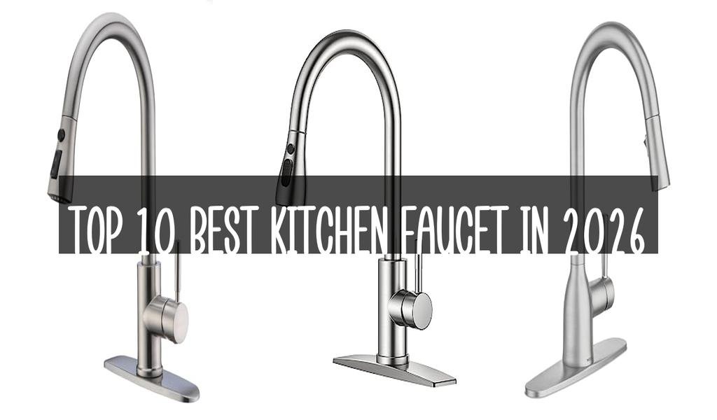 Top 10 Best Kitchen Faucet in 2026