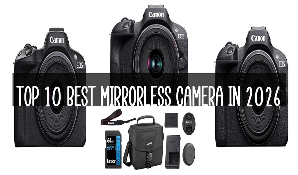 Top 10 Best Mirrorless Camera in 2026