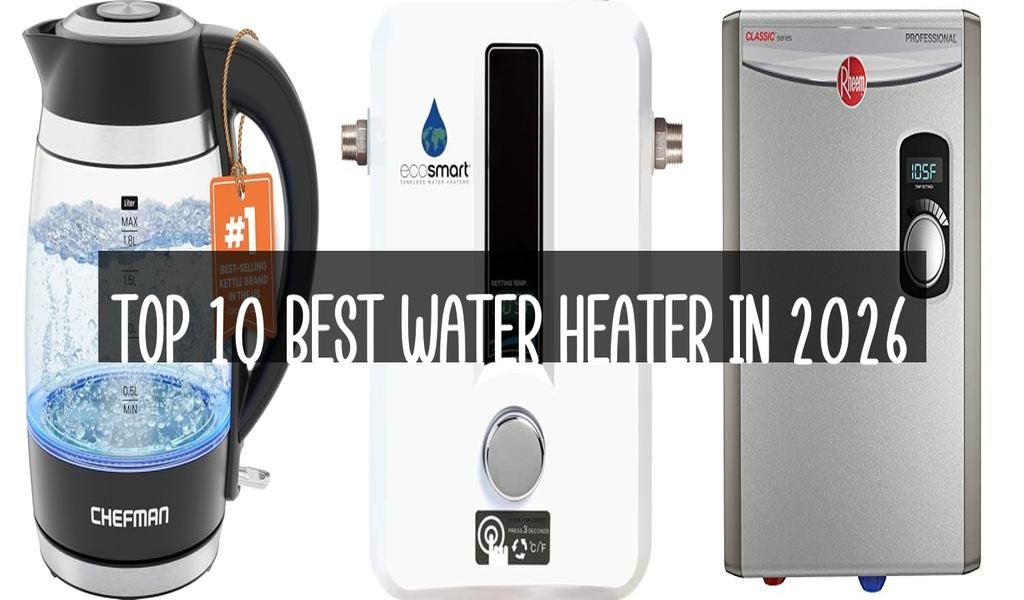 Top 10 Best Water Heater in 2026