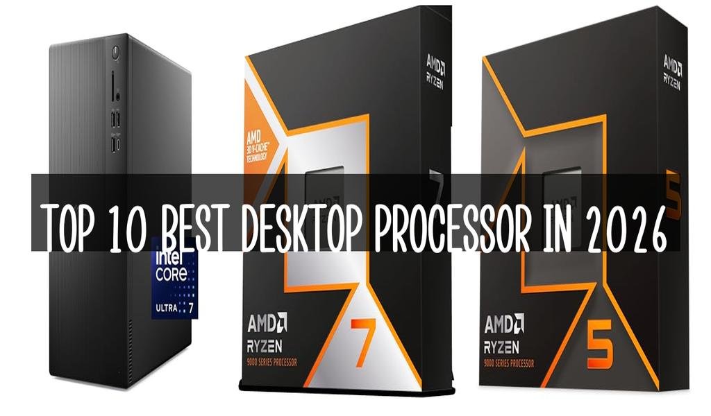 Top 10 Best Desktop Processor in 2026