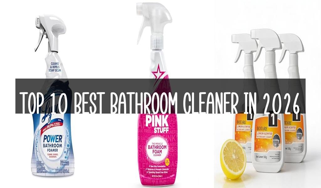 Top 10 Best Bathroom Cleaner in 2026