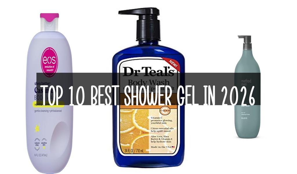 Top 10 Best Shower Gel in 2026
