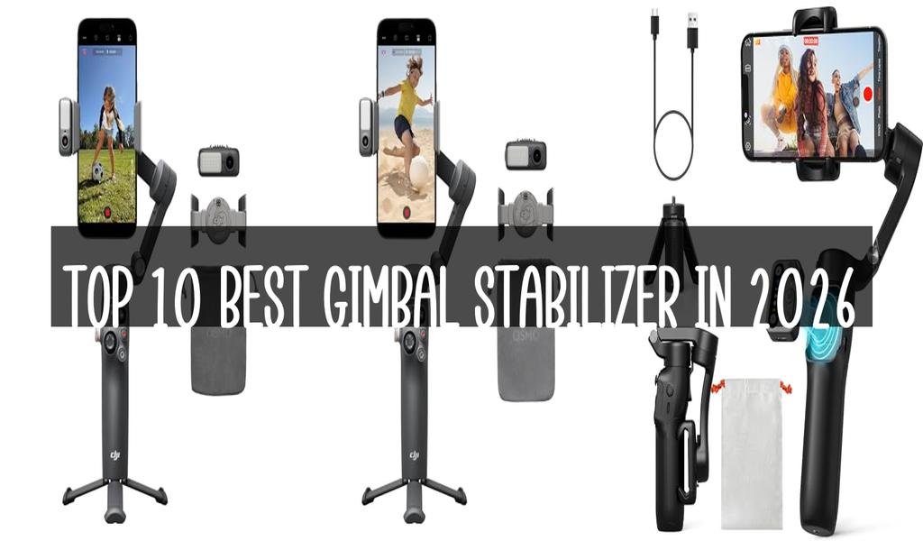 Top 10 Best Gimbal Stabilizer in 2026